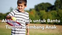 Mengapa Anak Harus Banyak Aktivitas Fisik?