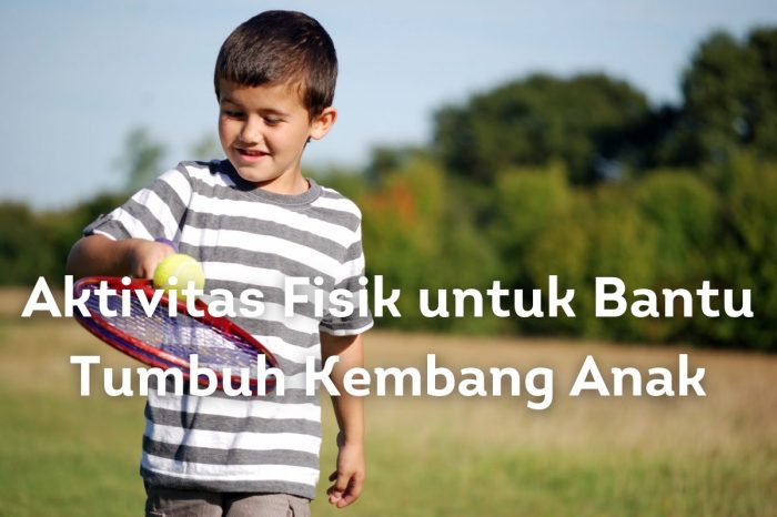 Aktivitas Fisik Penting buat Anak-anak, Ini Manfaatnya, Moms! Mengapa Anak Harus Banyak Aktivitas Fisik?